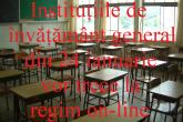 Instituțiile de &icirc;nvățăm&acirc;nt general din 24 ianuarie vor trece la regim on-line