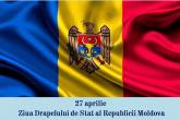 Astăzi &icirc;n Republica Moldova este sărbătorită Ziua Drapelului de Stat