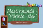 Masă rotundă - părinte - elev